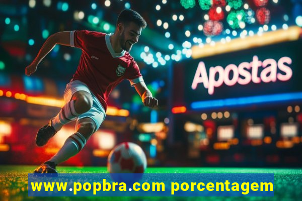 www.popbra.com porcentagem